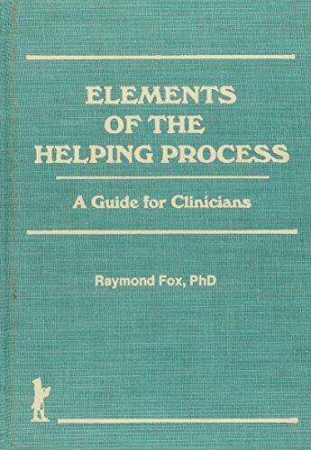 Elements of the Helping Process - OUT OF PRINT SEE SECOND EDITION: A Guide for Clinicians