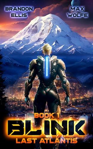 Last Atlantis: Blink, Book 1: An Alternative History Alien Invasion Science Fiction Series