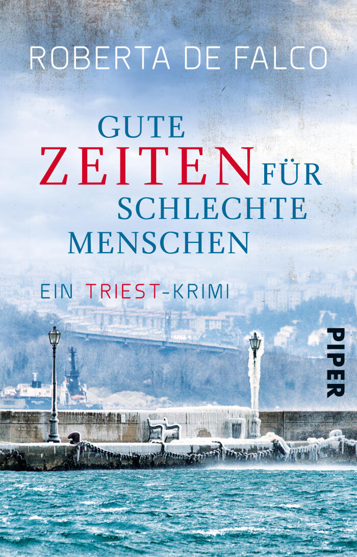 Gute Zeiten Für Schlechte Menschen: Ein Triest-Krimi