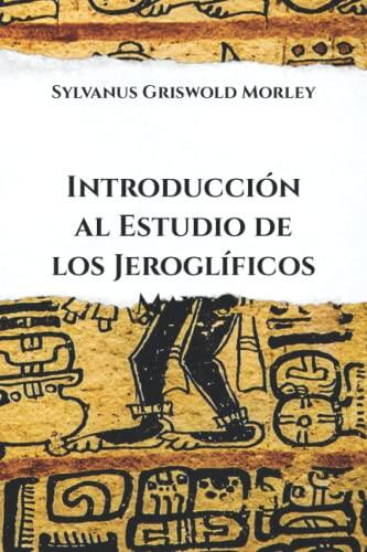 Introducción al Estudio de los Jeroglíficos Mayas