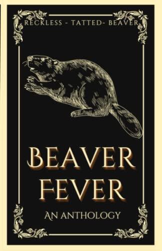 Beaver Fever: An Anthology