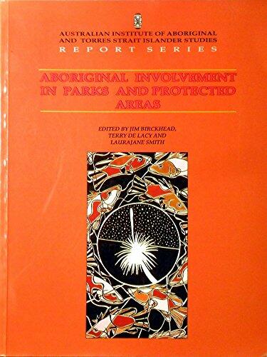 Aboriginal involvement in parks and protected areas: Papers presented to a conference organised by the Johnstone Centre of Parks, Recreation, and ... and Torres Strait Islander Studies)