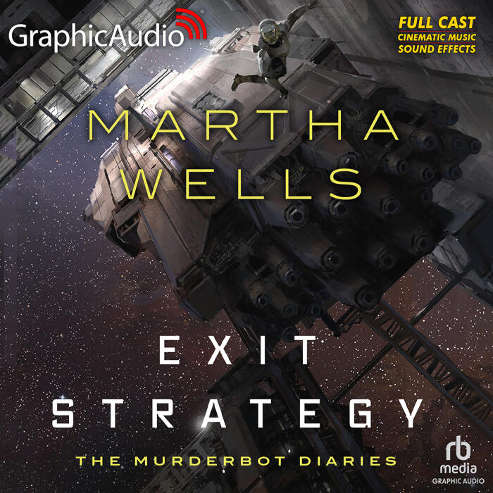 Exit Strategy [Dramatized Adaptation]: The Murderbot Diaries 4