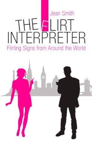 The Flirt Interpreter: Flirting Signs from Around the World