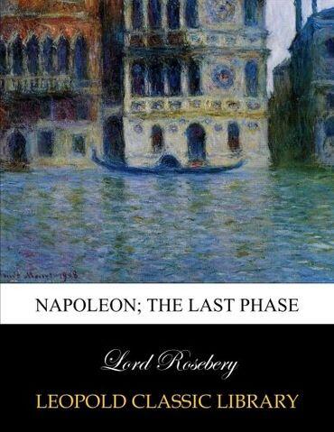 Napoleon; the last phase