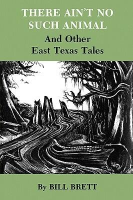 There Ain't No Such Animal and Other East Texas Tales