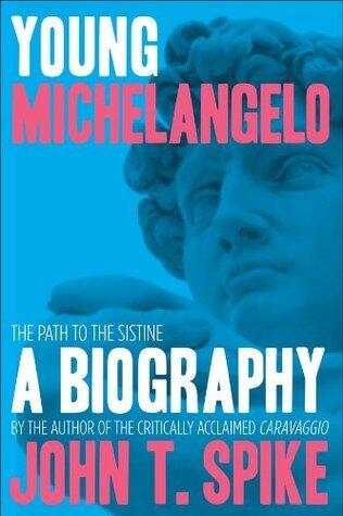 Young Michelangelo: The Path to the Sistine-A Biography