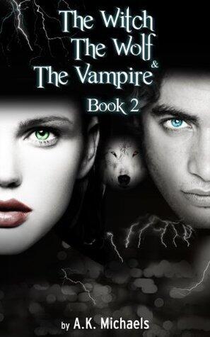 The Witch, the Wolf and the Vampire, Book 2