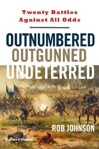 Outnumbered, Outgunned, Undeterred: Twenty Battles Against All Odds