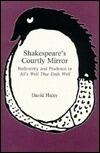 Shakespeare's Courtly Mirror: Reflexivity and Prudence in All's Well That Ends Well