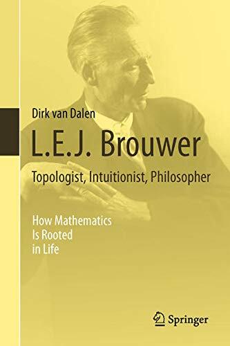 L.E.J. Brouwer: Topologist, Intuitionist, Philosopher