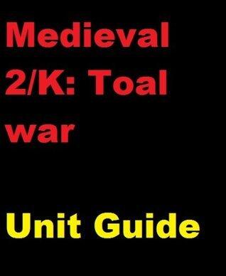 The Unofficial Medieval 2: Total War and Kingdoms Unit and Tactics Guide.