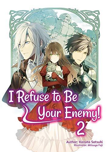 I Refuse to Be Your Enemy! (Volume 2)