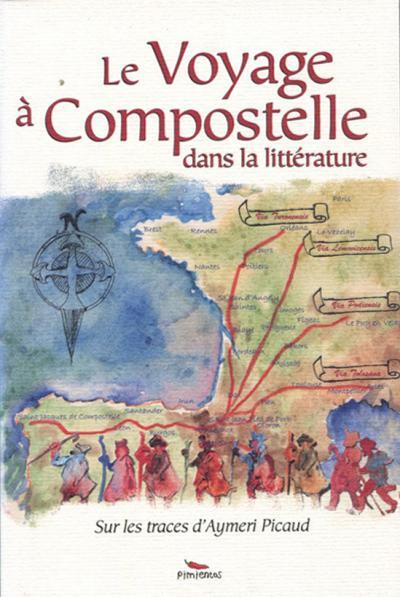 Le voyage à Compostelle dans la littérature Sur les traces d'Aymeri Picaud