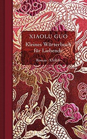 Kleines Wörterbuch für Liebende: Roman