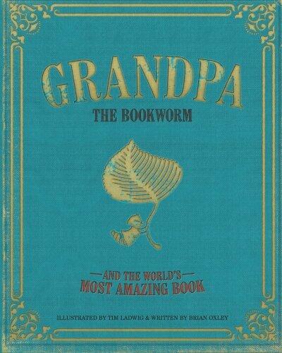 Grandpa the Bookworm: And the World's Most Amazing Book