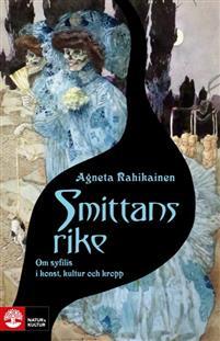 Smittans rike : Om syfilis i konst, kultur och kropp