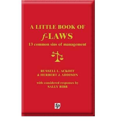 A Little Book of F-laws: 13 Common Sins of Management