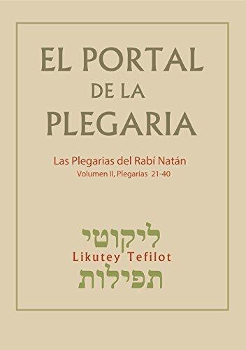 El Portal de la Plegaria - Likutey Tefilot - vol. 2 -Plegarias 21-40: Las plegarias del Rabí Natán de Breslov