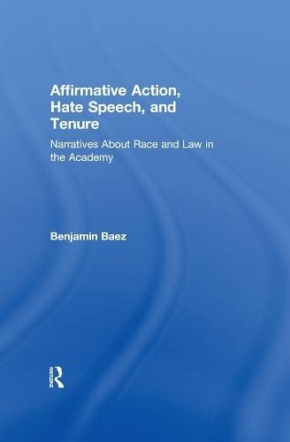 Affirmative Action, Hate Speech, and Tenure: Narratives about Race and Law in the Academy