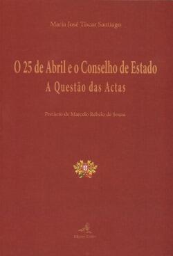 O 25 de Abril e o Conselho de Estado : a questão das actas