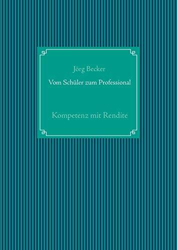 Vom Schüler zum Professional: Kompetenz mit Rendite