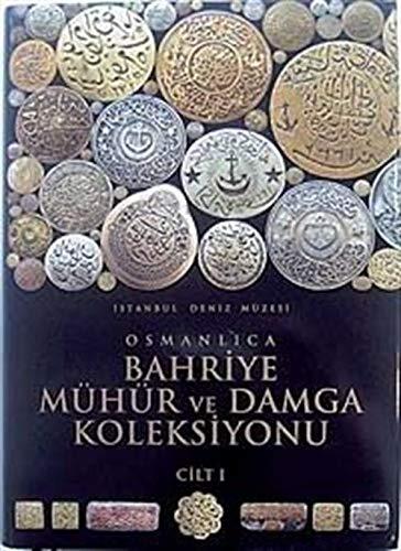 Istanbul Deniz Muzesi Osmanlica Bahriye Muhur ve Damga Koleksiyonu, Vols. 1-2