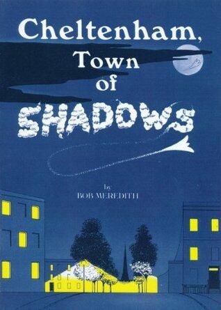 Cheltenham Town Of Shadows: Ghostly happenings in a quiet English Spa Town