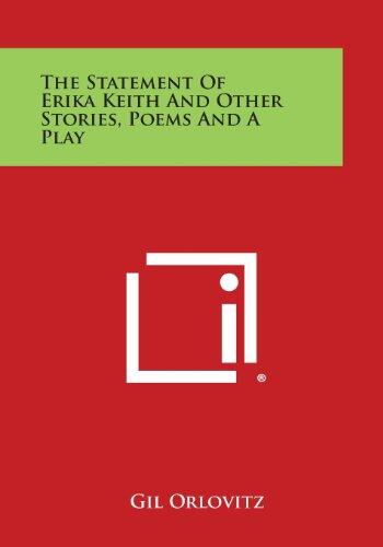 The Statement of Erika Keith and Other Stories, Poems, and a Play