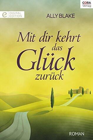 Mit dir kehrt das Glück zurück: Digital Edition