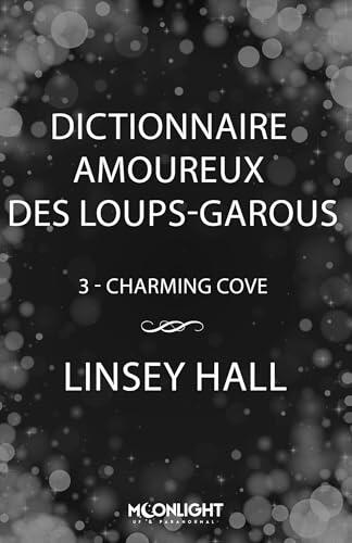 Dictionnaire amoureux des loups-garous: Charming cove, T3