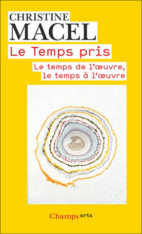 Le temps pris – Le temps de l'œuvre, le temps à l'œuvre