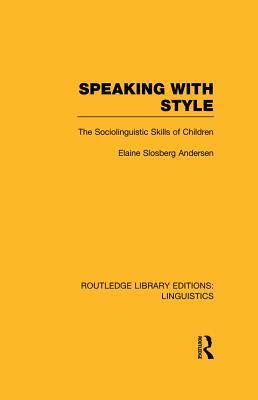 Speaking with Style (Rle Linguistics C: Applied Linguistics): The Sociolinguistics Skills of Children