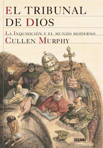 El tribunal de Dios: La Inquisición y el mundo moderno (Historia y cultura)