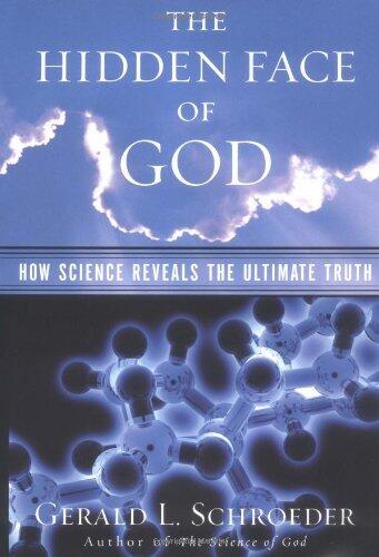 The Hidden Face of God: How Science Reveals the Ultimate Truth