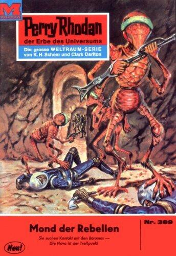 Perry Rhodan 389: Mond der Rebellen: Perry Rhodan-Zyklus "M 87"