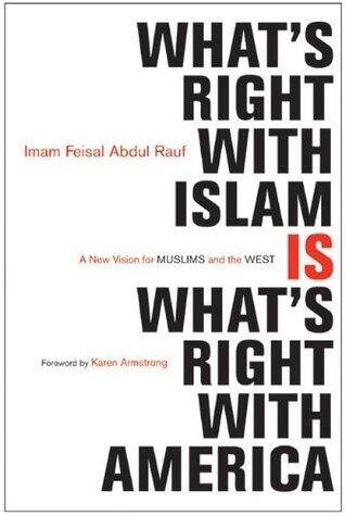What's Right with Islam Is What's Right with America: A New Vision for Muslims and the West