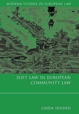 Soft Law in European Community Law. Modern Studies in European Law, Volume 1.