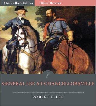 Official Records of the Union and Confederate Armies: General Robert E. Lee's Account of the Battle of Chancellorsville