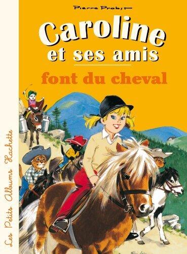 Caroline et ses amis font du cheval (Petits brochés)