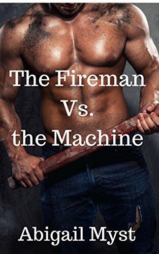 The Fireman vs. The Machine