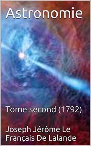 Astronomie: Tome second (1792)