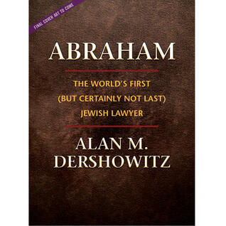 Abraham: The World's First, but Certainly Not Last, Jewish Lawyer