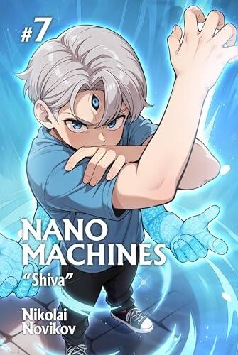 “Shiva” (Nanomachines Book 7): A Progression Fantasy Adventure Series