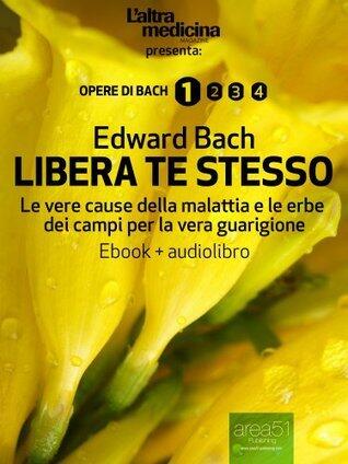 Libera Te Stesso (Edizione Illustrata) (L'Altra Medicina)
