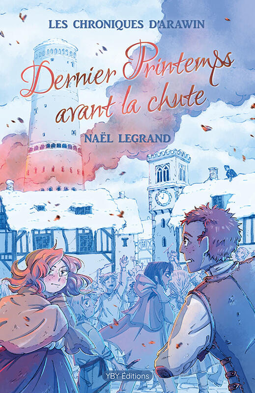 Les Chroniques d'Arawin - Tome 3 : Dernier Printemps avant la chute