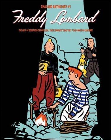 Chaland Anthology: Freddy Lombard : The Will of Godfrey of Bouillon/the Elephant Graveyard/the Comet of Carthage