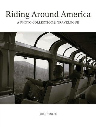 Riding Around America: A Photo Collection & Travelogue