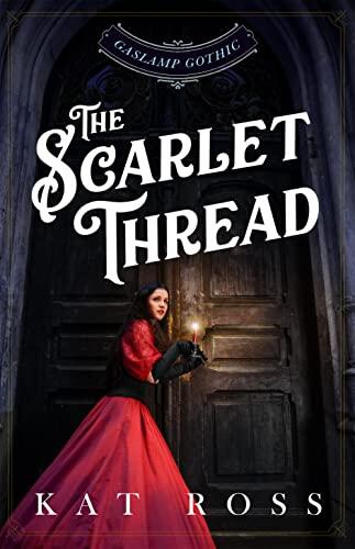 The Scarlet Thread: A Gaslamp Gothic Victorian Paranormal Mystery