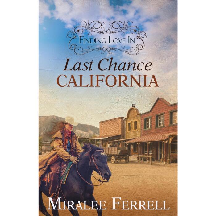 Finding Love In Last Chance, California: Book 1--Old West Romance